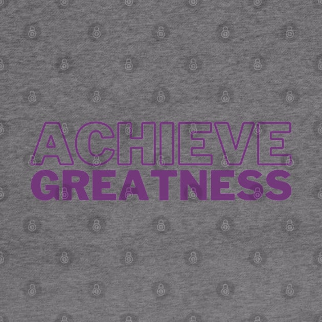 Achieve Greatness by Koala Tees